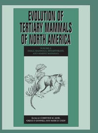 Evolution of Tertiary Mammals of North America : Volume 2, Small Mammals, Xenarthrans, and Marine Mammals - Christine M. Janis