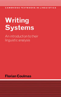 Writing Systems : An Introduction to Their Linguistic Analysis - Florian Coulmas