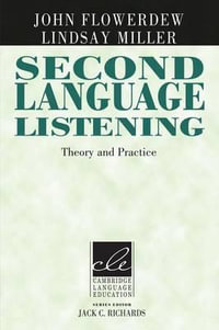 Second Language Listening : Theory and Practice - John Flowerdrew