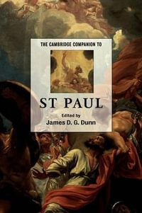 The Cambridge Companion to St Paul : Cambridge Companions to Religion - J. D. G. Dunn