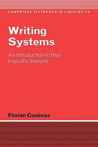 Writing Systems : An Introduction to Their Linguistic Analysis - Florian Coulmas