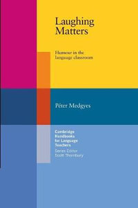 Laughing Matters : Humour in the Language Classroom - Peter Medgyes