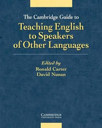 The Cambridge Guide to Teaching English to Speakers of Other Languages : Applied Linguistics Non Ser. - Ronald Carter