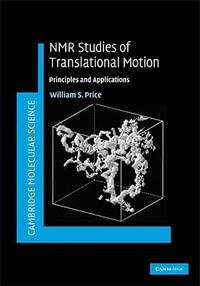 NMR Studies of Translational Motion : Principles and Applications - William S. Price