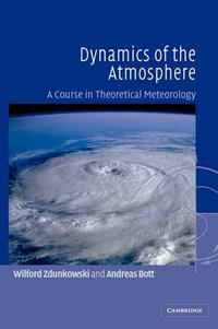 Dynamics of the Atmosphere : A Course in Theoretical Meteorology - W. Zdunkowski