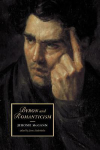 Byron and Romanticism : Cambridge Studies in Romanticism - Jerome J. McGann