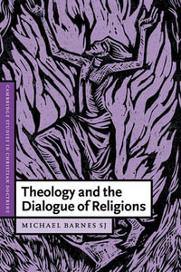 Theology and the Dialogue of Religions : Cambridge Studies in Christian Doctrine - Michael Barnes