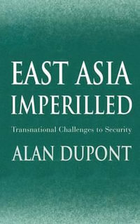 East Asia Imperilled : Transnational Challenges to Security - Alan DuPont