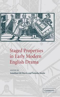 Staged Properties in Early Modern English             Drama - Jonathan Gil Harris