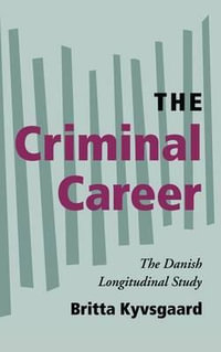 The Criminal Career : The Danish Longitudinal Study - Britta Kyvsgaaard