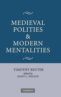 Medieval Polities and Modern Mentalities - Timothy Reuter