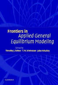 Frontiers in Applied General Equilibrium Modeling : In Honor of Herbert Scarf - John  Whalley