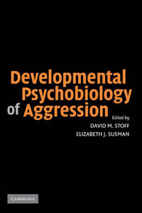 Developmental Psychobiology of Aggression - David M. Stoff