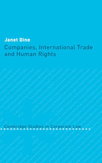 Companies, International Trade and Human Rights : Cambridge Studies in Corporate Law - Janet Dine