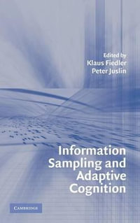 Information Sampling and Adaptive Cognition - Klaus Fiedler