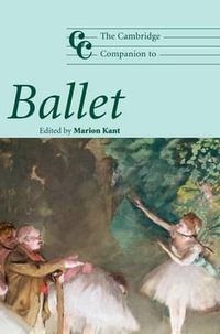 The Cambridge Companion to Ballet : Cambridge Companions to Music - Marion Kant