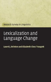 Lexicalization and Language Change : Research Surveys in Linguistics - Laurel J. Brinton