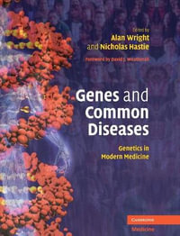 Genes and Common Diseases : Genetics in Modern Medicine - Alan Wright