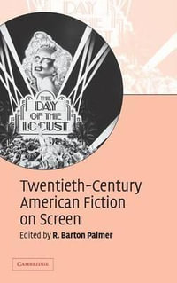 Twentieth-Century American Fiction on Screen - R. Barton Palmer