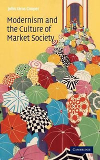 Modernism and the Culture of Market Society - John Xiros Cooper