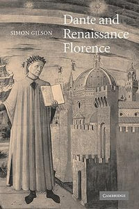 Dante and Renaissance Florence : Cambridge Studies in Medieval Literature - Alastair Minnis