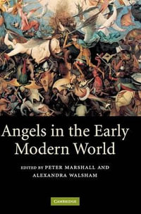 Angels in the Early Modern World - Peter Marshall