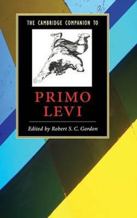 The Cambridge Companion to Primo Levi : Cambridge Companions to Literature - Robert S. C. Gordon