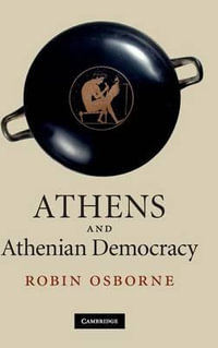 Athens and Athenian Democracy - Robin Osborne