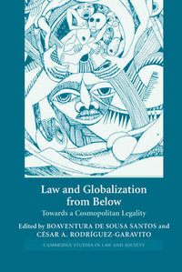 Law and Globalization from Below : Towards a Cosmopolitan Legality - Boaventura De Sousa Santos