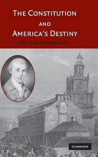 The Constitution and America's Destiny - David Brian Robertson