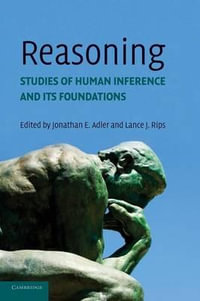 Reasoning : Studies of Human Inference and its Foundations - Lance J. Rips