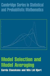 Model Selection and Model Averaging : Cambridge Series in Statistical and Probabilistic Mathematics - Gerda Claeskens