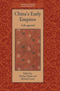 China's Early Empires : A Re-Appraisal - Michael Nylan