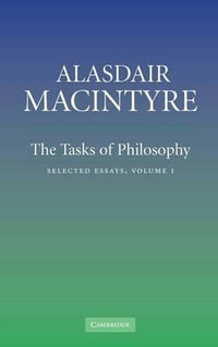 The Tasks of Philosophy, Volume 1 : Selected Essays - Alasdair Macintyre