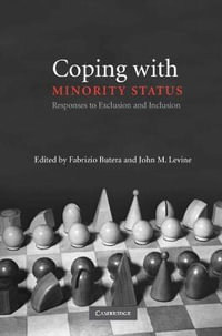 Coping with Minority Status : Responses to Exclusion and Inclusion - Fabrizio Butera