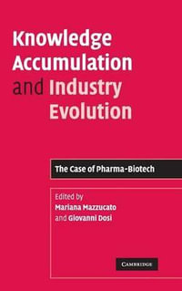 Knowledge Accumulation and Industry Evolution : The Case of Pharma-Biotech - Mariana Mazzucato