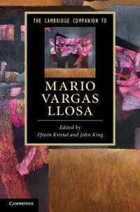 The Cambridge Companion to Mario Vargas Llosa : Cambridge Companions to Literature - EfraÃ­n Kristal