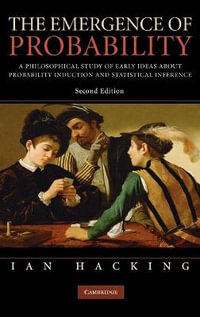 The Emergence of Probability : A Philosophical Study of Early Ideas about Probability, Induction and Statistical Inference - Michael J. Wichura