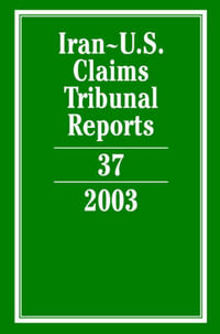 Iran-U.S. Claims Tribunal Reports : Volume 37, 2003 - Karen Lee