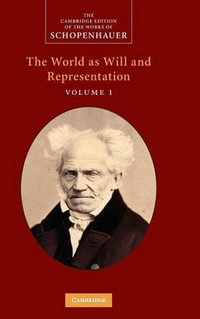 The World as Will and Representation, Volume 1 : 'The World as Will and Representation': Volume 1 - Arthur Schopenhauer