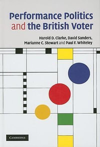 Performance Politics and the British Voter - Harold D. Clarke