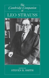 The Cambridge Companion to Leo Strauss : Cambridge Companions to Philosophy - Steven B. Smith