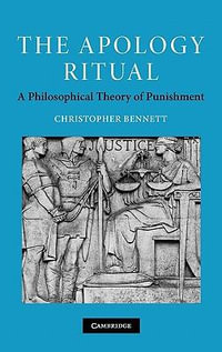 The Apology Ritual : A Philosophical Theory of Punishment - Christopher Bennett