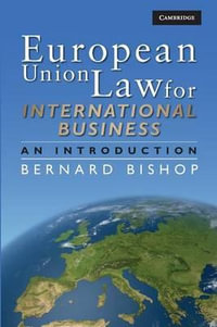 European Union Law for International Business : An Introduction - Bernard Bishop