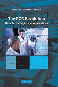 The PCR Revolution : Basic Technologies and Applications - Stephen A. Bustin