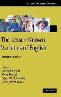 The Lesser-Known Varieties of English : An Introduction - Daniel Schreier