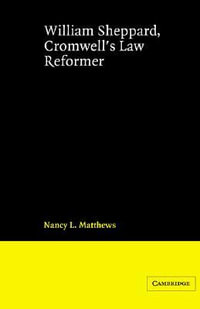 William Sheppard, Cromwell's Law Reformer : Cambridge Studies in English Legal History - Nancy L. Matthews