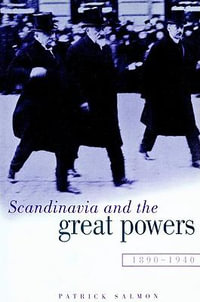 Scandinavia and the Great Powers 1890 1940 - Patrick Salmon