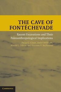 The Cave of Font©chevade : Recent Excavations and Their Paleoanthropological Implications - Philip G. Chase