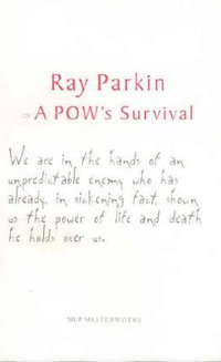 On a POW's Survival : Melbourne University Press Masterworks - Ray Parkin